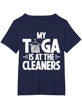 "My Toga Is At The Cleaners" Greek Party Outfit Greek Costume T-Shirt, Plus 2X